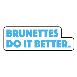 Brunettes Do It Better Sticker (Baby Blue)